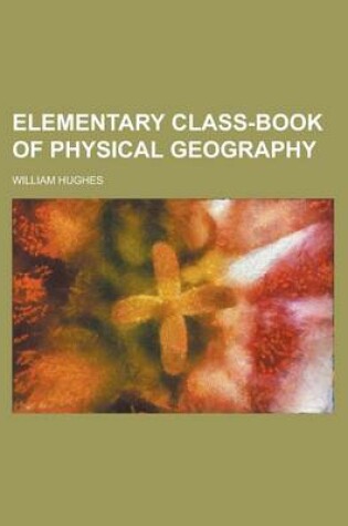 Cover of Elementary Class-Book of Physical Geography