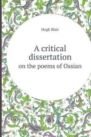 Cover of A Critical Dissertation on the Poems of Ossian