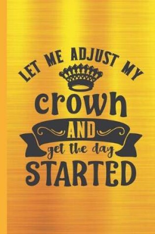 Cover of Let Me Adjust My Crown and Get The Day Started