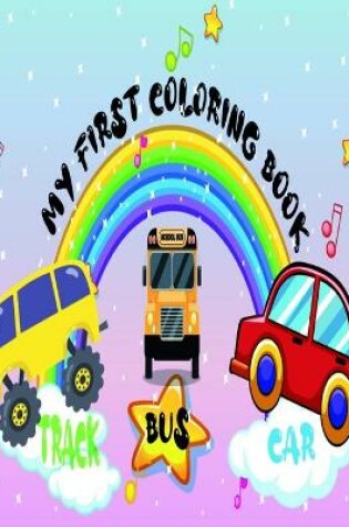 Cover of My First Coloring Book CARS TRACK & BUS