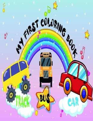 Book cover for My First Coloring Book CARS TRACK & BUS