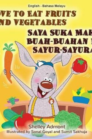 Cover of I Love to Eat Fruits and Vegetables (English Malay Bilingual Book)