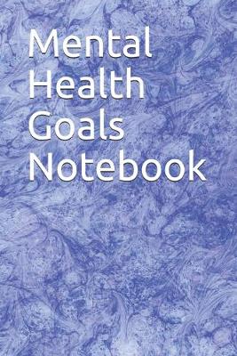 Book cover for Mental Health Goals Notebook