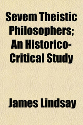 Cover of Sevem Theistic Philosophers; An Historico-Critical Study