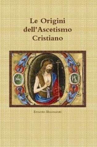 Cover of Le Origini dell'Ascetismo Cristiano