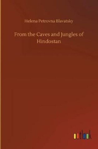 Cover of From the Caves and Jungles of Hindostan