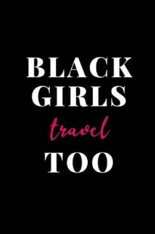 Cover of Black Girls Travel Too