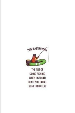 Cover of Procrastifishing - The Art Of Going Fishing