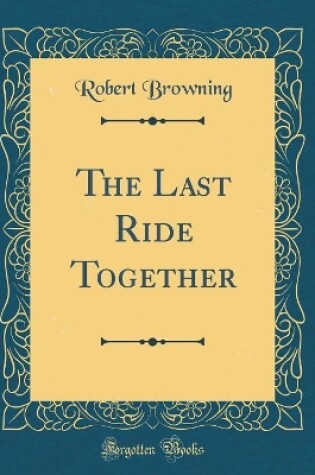 Cover of The Last Ride Together (Classic Reprint)