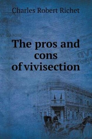 Cover of The pros and cons of vivisection