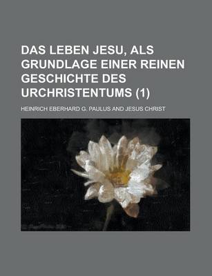 Book cover for Das Leben Jesu, ALS Grundlage Einer Reinen Geschichte Des Urchristentums (1)