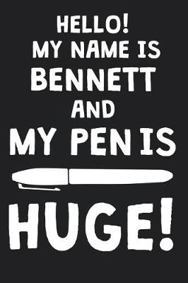 Book cover for Hello! My Name Is BENNETT And My Pen Is Huge!