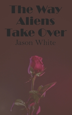 Book cover for The Way Aliens Take Over