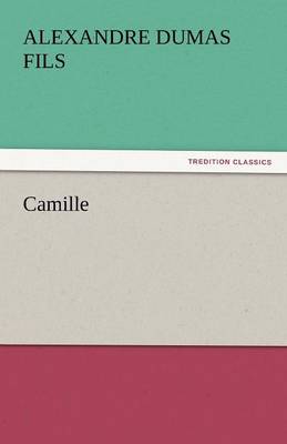 Camille by Alexandre Dumas (Fils)