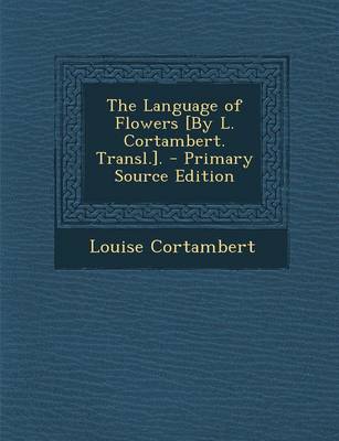 Book cover for The Language of Flowers [By L. Cortambert. Transl.].