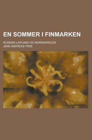 Cover of En Sommer I Finmarken; Russisk Lapland Og Nordkarelen