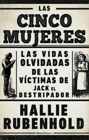 Book cover for Las cinco mujeres: Las vidas olvidadas de las víctimas de Jack el Destripador / The Five: The Untold Lives of the Women Killed by Jack the Ripper