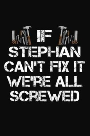 Cover of If Stephan Can't Fix It We're All Screwed