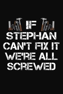 Book cover for If Stephan Can't Fix It We're All Screwed