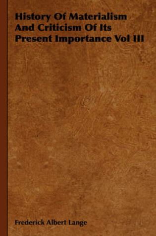 Cover of History Of Materialism And Criticism Of Its Present Importance Vol III