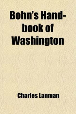Cover of Bohn's Hand-Book of Washington; Illustrated with Engravings of the Public Buildings and the Government Statuary