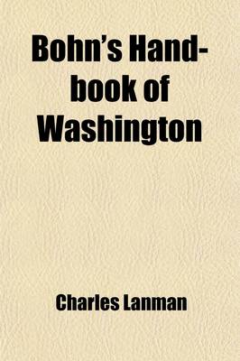 Book cover for Bohn's Hand-Book of Washington; Illustrated with Engravings of the Public Buildings and the Government Statuary