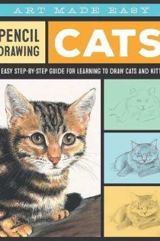Cover of Pencil Drawing Cats An easy step-by-step guide for learning to draw cats and kittens