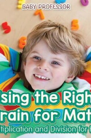 Cover of Using the Right Brain for Math -Multiplication and Division for Kids