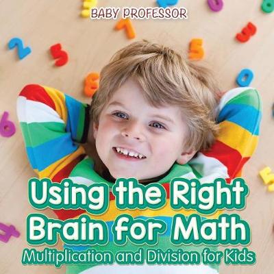 Book cover for Using the Right Brain for Math -Multiplication and Division for Kids