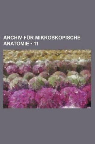 Cover of Archiv Fur Mikroskopische Anatomie (11)