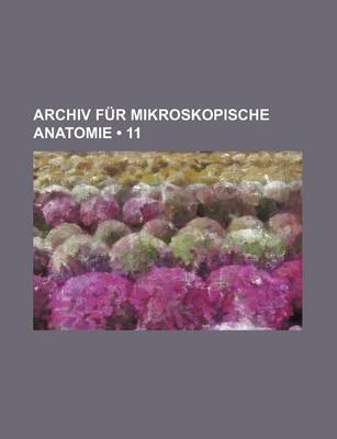 Book cover for Archiv Fur Mikroskopische Anatomie (11)