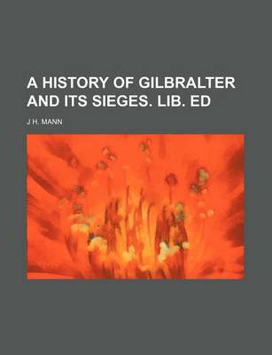 Book cover for A History of Gilbralter and Its Sieges. Lib. Ed