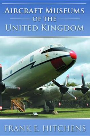 Cover of Aircraft Museums of the United Kingdom