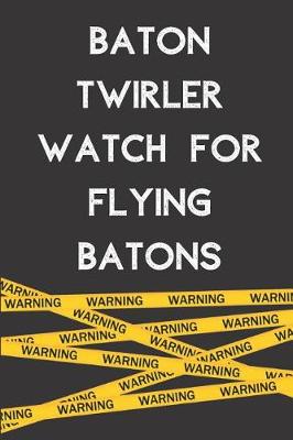 Book cover for Baton Twirler Watch for Flying Batons