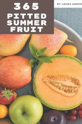 Cover of 365 Pitted Summer Fruit Recipes