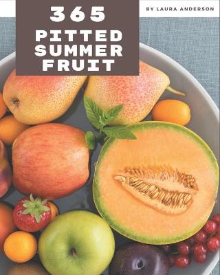 Book cover for 365 Pitted Summer Fruit Recipes
