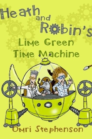 Cover of Heath and Robin's Lime Green Time Machine