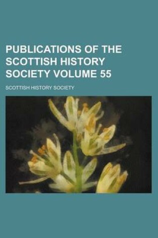 Cover of Publications of the Scottish History Society Volume 55