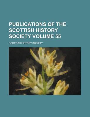 Book cover for Publications of the Scottish History Society Volume 55