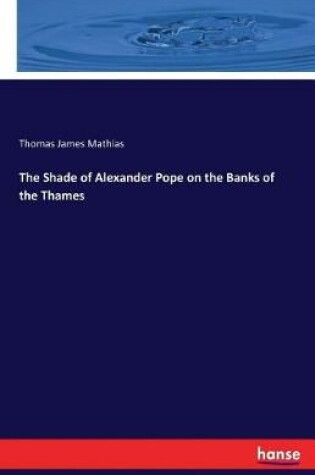 Cover of The Shade of Alexander Pope on the Banks of the Thames