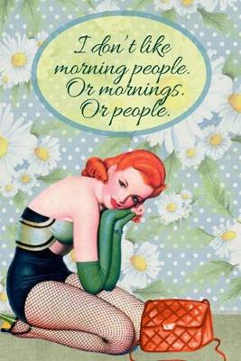 Book cover for I don't like morning people. Or mornings. Or people.