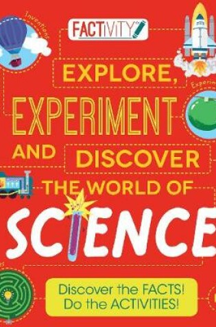 Cover of Factivity Explore, Experiment and Discover the World of Science