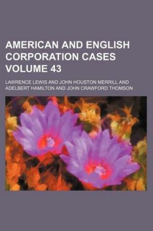 Cover of American and English Corporation Cases Volume 43