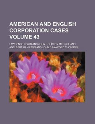 Book cover for American and English Corporation Cases Volume 43