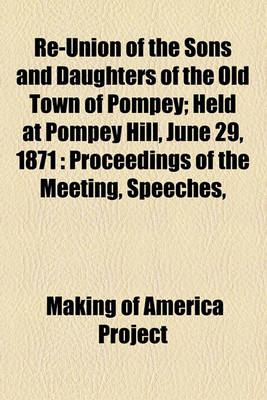 Book cover for Re-Union of the Sons and Daughters of the Old Town of Pompey; Held at Pompey Hill, June 29, 1871