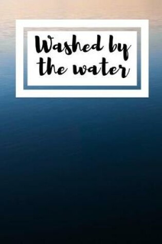 Cover of Washed By The Water