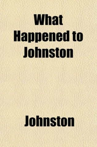 Cover of What Happened to Johnston