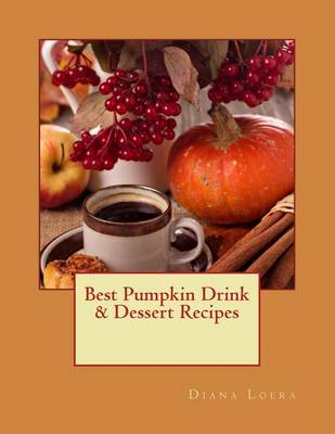 Book cover for Best Pumpkin Drink & Dessert Recipes