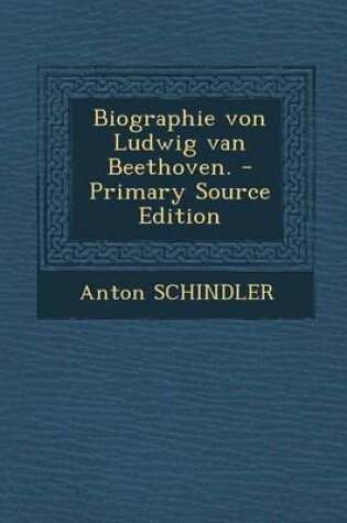 Cover of Biographie Von Ludwig Van Beethoven. - Primary Source Edition