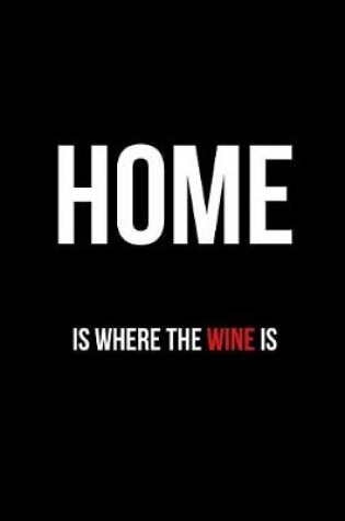 Cover of Home Is Where the Wine Is